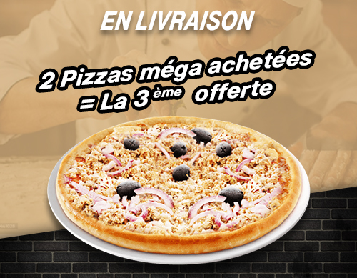 2 PIZZAS MEGA ACHETEES = LA 3EME OFFERTE